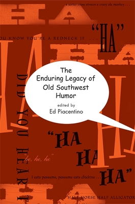 The Enduring Legacy of Old Southwest Humor - Piacentino, Edward (Editor)