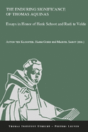 The Enduring Significance of Thomas Aquinas: Essays in Honor of Henk Schoot and Rudi Te Velde