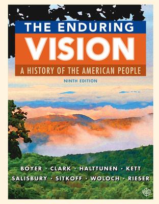 The Enduring Vision: A History of the American People - Boyer, Paul S, and Clark, Clifford E, and Halttunen, Karen