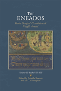 The Eneados: Gavin Douglas's Translation of Virgil's Aeneid: Volume III: Book VIII-XIII