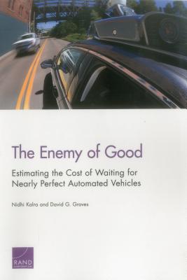 The Enemy of Good: Estimating the Cost of Waiting for Nearly Perfect Automated Vehicles - Kalra, Nidhi, and Groves, David G