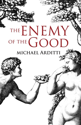 The Enemy of the Good - Arditti, Michael