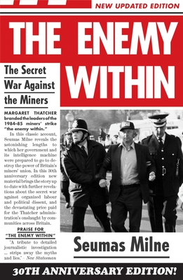 The Enemy Within: The Secret War Against the Miners - Milne, Seumas