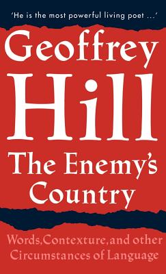 The Enemy's Country: Words, Contexture, and Other Circumstances of Language - Hill, Geoffrey