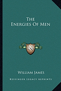 The Energies Of Men - James, William, Dr.