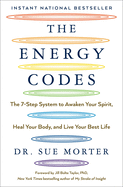 The Energy Codes: The 7-Step System to Awaken Your Spirit, Heal Your Body, and Live Your Best Life