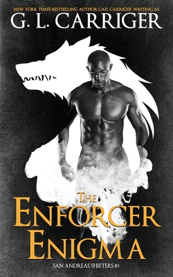 The Enforcer Enigma: San Andreas Shifters #3 - Carriger, Gail