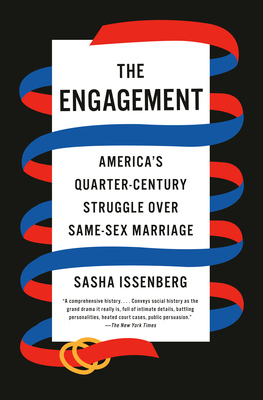 The Engagement: America's Quarter-Century Struggle Over Same-Sex Marriage - Issenberg, Sasha