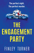 The Engagement Party: A totally addictive and absolutely unputdownable psychological thriller