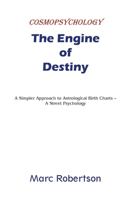 The Engine of Destiny Cosmopsychology - Robertson, Marc