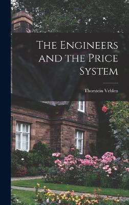 The Engineers and the Price System - Veblen, Thorstein