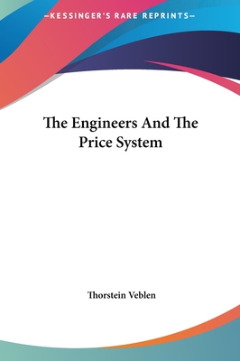 The Engineers And The Price System - Veblen, Thorstein
