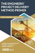 The Engineers' Project Delivery Method Primer: Uniform Definitions and Case Studies