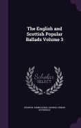 The English and Scottish Popular Ballads Volume 3