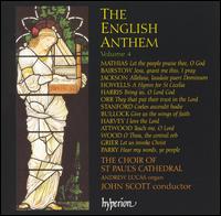 The English Anthem, Vol. 4 - Andrew Lucas (organ); St. Paul's Cathedral Choir, London (choir, chorus); John Scott (conductor)