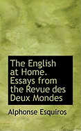 The English at Home. Essays from the Revue Des Deux Mondes