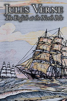 The English at the North Pole by Jules Verne, Fiction, Fantasy & Magic - Verne, Jules