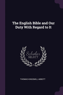 The English Bible and Our Duty With Regard to It