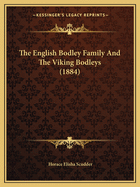 The English Bodley Family and the Viking Bodleys (1884)