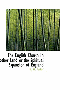 The English Church in Other Land or the Spiritual Expansion of England