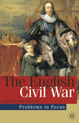 The English Civil War: Conflict and Contexts, 1640-49 - Adamson, John