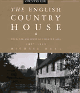 The English Country House: From the Archives of Country Life 1897-1939 - Hall, Michael