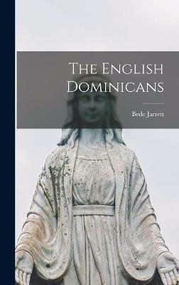 The English Dominicans - Jarrett, Bede