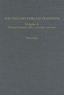 The English Emblem Tradition: Volume 4: William Camden, H.G., and Otto van Veen - Daly, Peter (Editor), and Silcox, Mary V. (Editor)