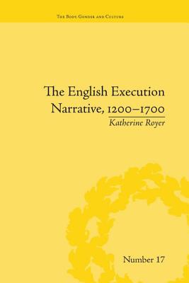 The English Execution Narrative, 1200-1700 - Royer, Katherine