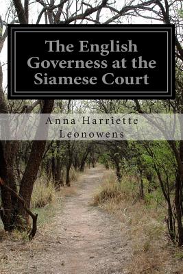 The English Governess at the Siamese Court - Leonowens, Anna Harriette