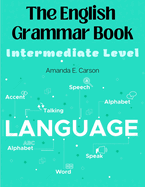 The English Grammar Book: Intermediate Level