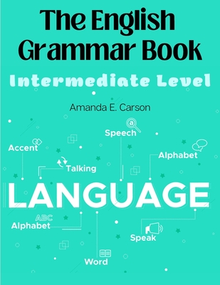 The English Grammar Book: Intermediate Level - Amanda E Carson