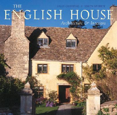 The English House: English Country Houses & Interiors - Griffiths, Sally