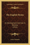 The English Hymn: Its Development and Use in Worship (1915)