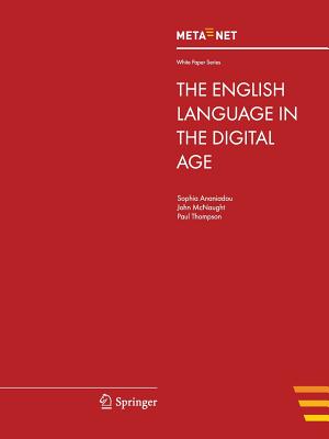 The English Language in the Digital Age - Rehm, Georg (Editor), and Uszkoreit, Hans (Editor)