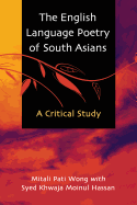 The English Language Poetry of South Asians: A Critical Study
