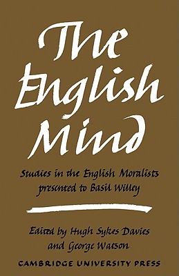 The English Mind: Studies in the English Moralists Presented to Basil Willey - Sykes Davies, Hugh, and Watson, George, and Hugh, Sykes Davies