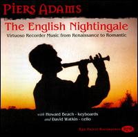 The English Nightingale: Virtuoso Recorder Music - David Watkin (cello); Howard Beach (organ); Howard Beach (fortepiano); Howard Beach (harpsichord); Piers Adams (recorder)