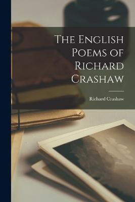 The English Poems of Richard Crashaw - Crashaw, Richard