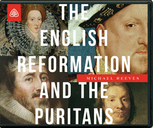 The English Reformation & the Puritans