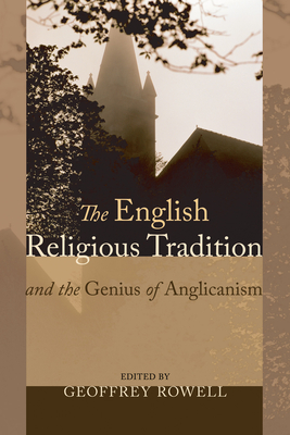 The English Religious Tradition and the Genius of Anglicanism - Rowell, Geoffrey (Editor)