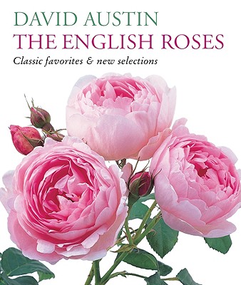 The English Roses: Classic Favorites & New Selections - Austin, David, Professor, and Rice, Howard (Photographer), and Lawson, Andrews (Photographer)