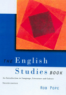 The English Studies Book: An Introduction to Language, Literature and Culture - Pope, Rob