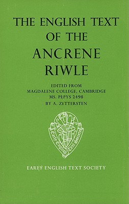 The English Text of the Ancrene Riwle Magdalene    College Cambridge MS. Pepys 2498 - Zettersten, A (Editor)