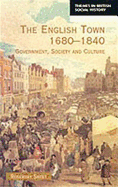 The English Town, 1680-1840: Government, Society and Culture