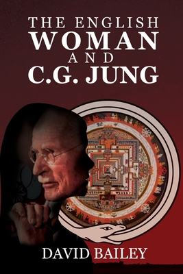 The English Woman And C. G. Jung - Bailey, David