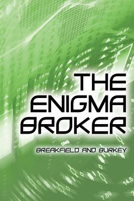 The Enigma Broker - Breakfield, Charles V, and Burkey, Roxanne E