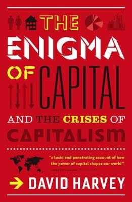 The Enigma of Capital: And the Crises of Capitalism - Harvey, David