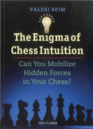 The Enigma of Chess Intuition: Can You Mobilize Hidden Forces in Your Chess?