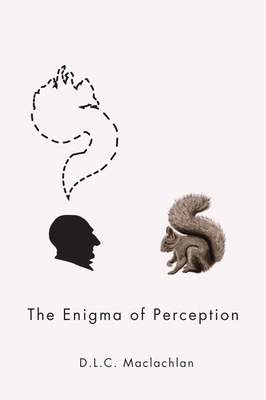 The Enigma of Perception: Volume 59 - MacLachlan, D L C